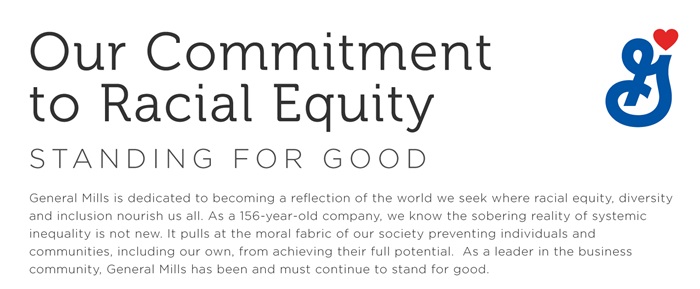 General Mills is dedicated to becoming a reflection of the world we seek where racial equity, diversity and inclusion nourish us all. 